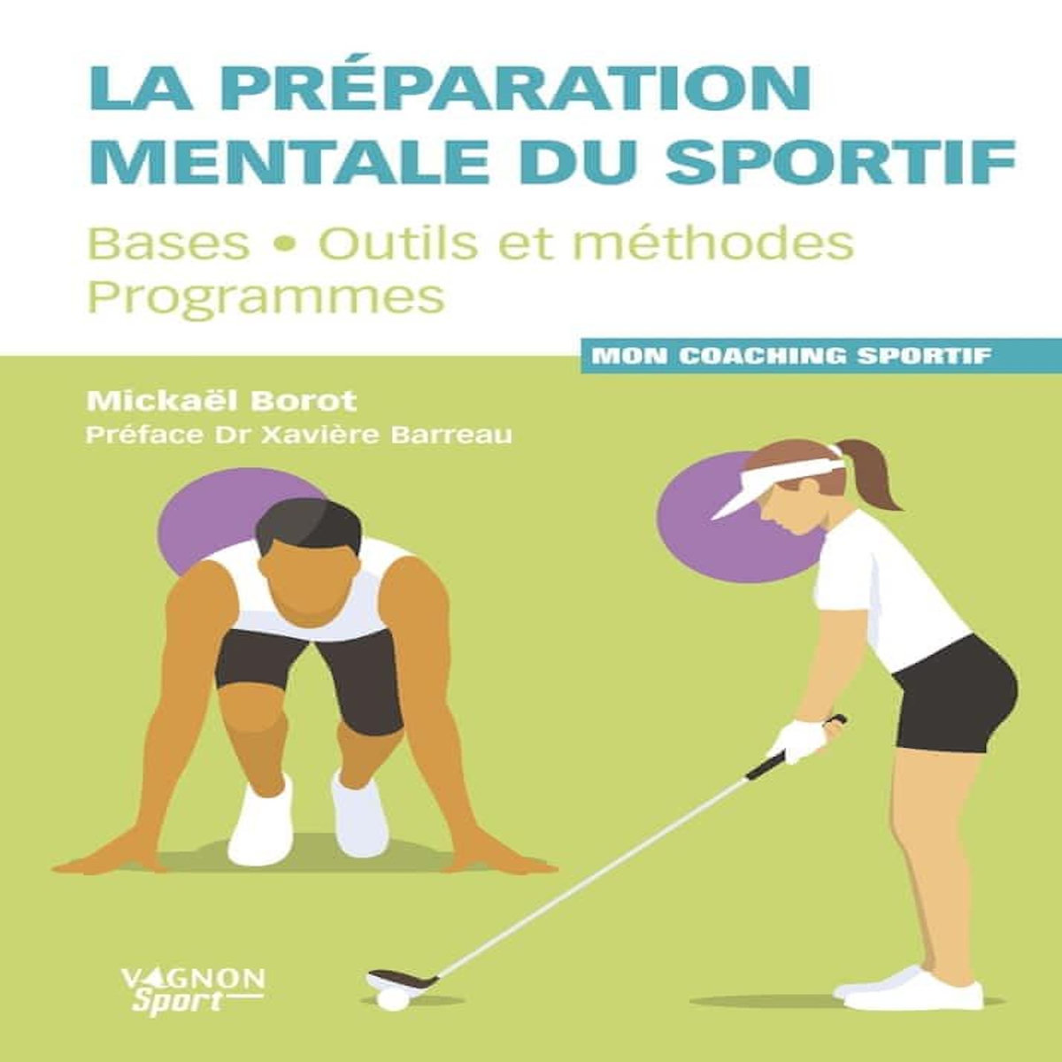 LA PREPARATION MENTALE DU SPORTIF. BASES, OUTILS ET METHODES, PROGRAMMES, Borot Mickaël