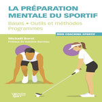 LA PREPARATION MENTALE DU SPORTIF. BASES, OUTILS ET METHODES, PROGRAMMES, Borot Mickaël