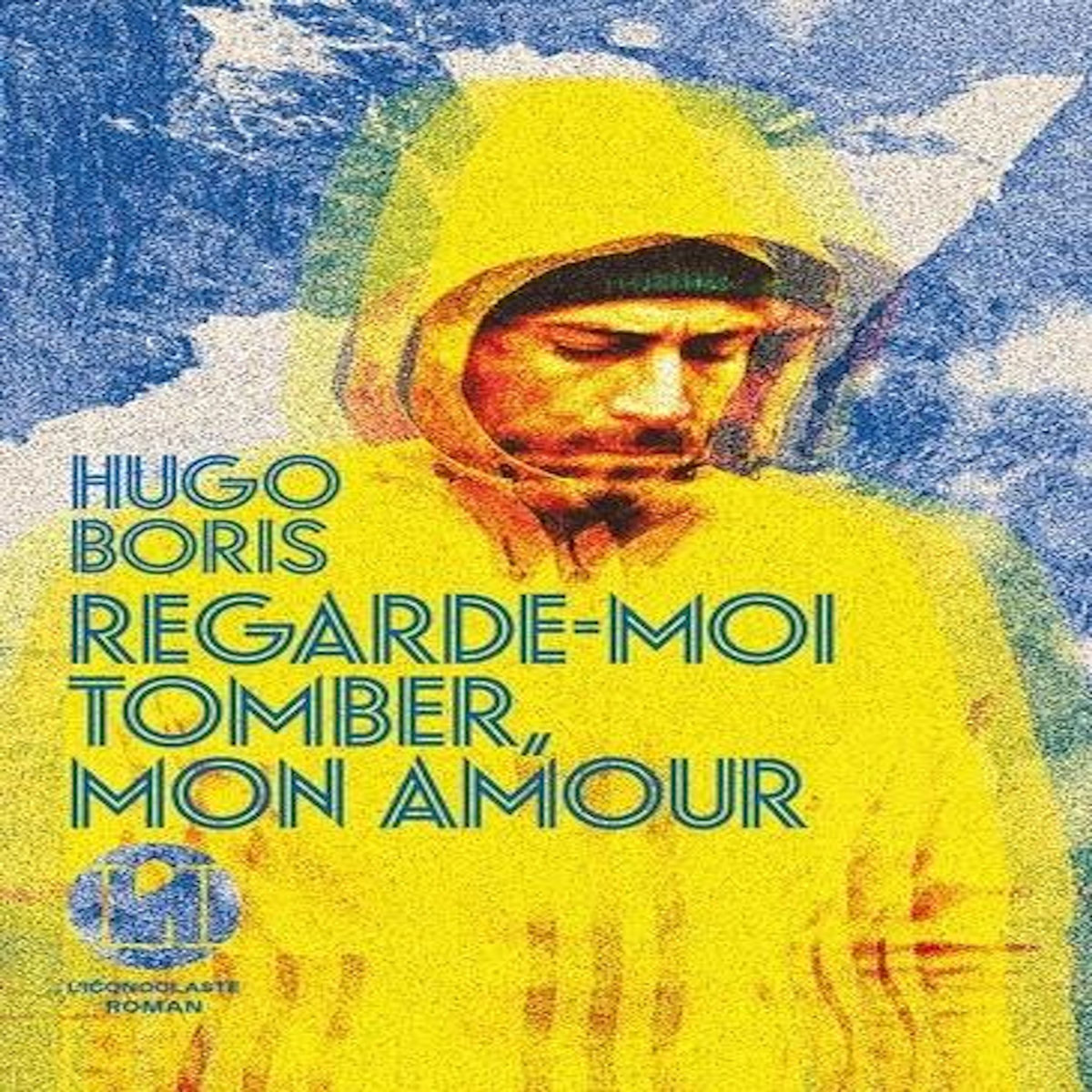 REGARDE-MOI TOMBER, MON AMOUR, Boris Hugo