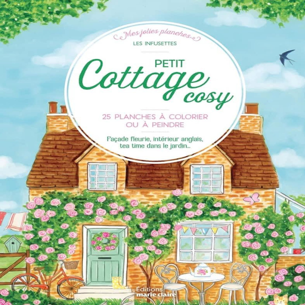 PETIT COTTAGE COSY. 25 PLANCHES A COLORIER OU A PEINDRE - FACADE FLEURIE, INTERIEUR ANGLAIS, TEA TIME DANS LE JARDIN..., Les infusettes