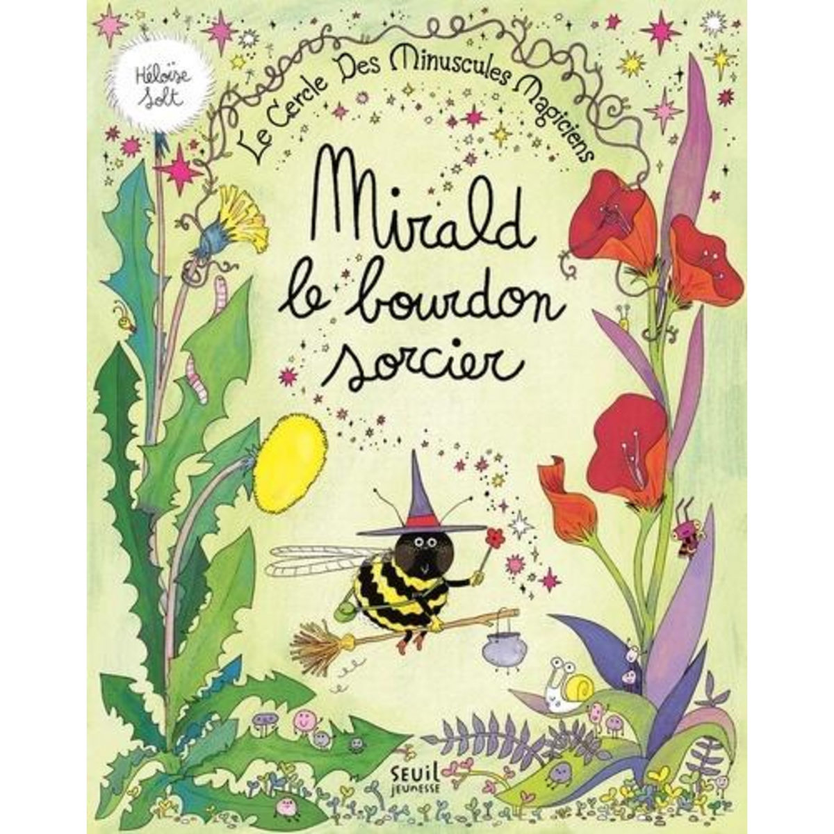 LE CERCLE DES MINUSCULES MAGICIENS : MIRALD LE BOURDON SORCIER, Solt Héloïse