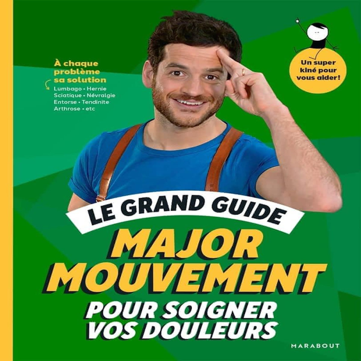 LE GRAND GUIDE MAJOR MOUVEMENT POUR SOIGNER VOS DOULEURS, Major Mouvement
