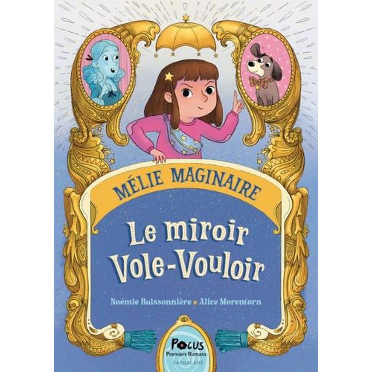 MELIE MAGINAIRE. LE MIROIR VOLE-VOULOIR, Buissonnière Noémie