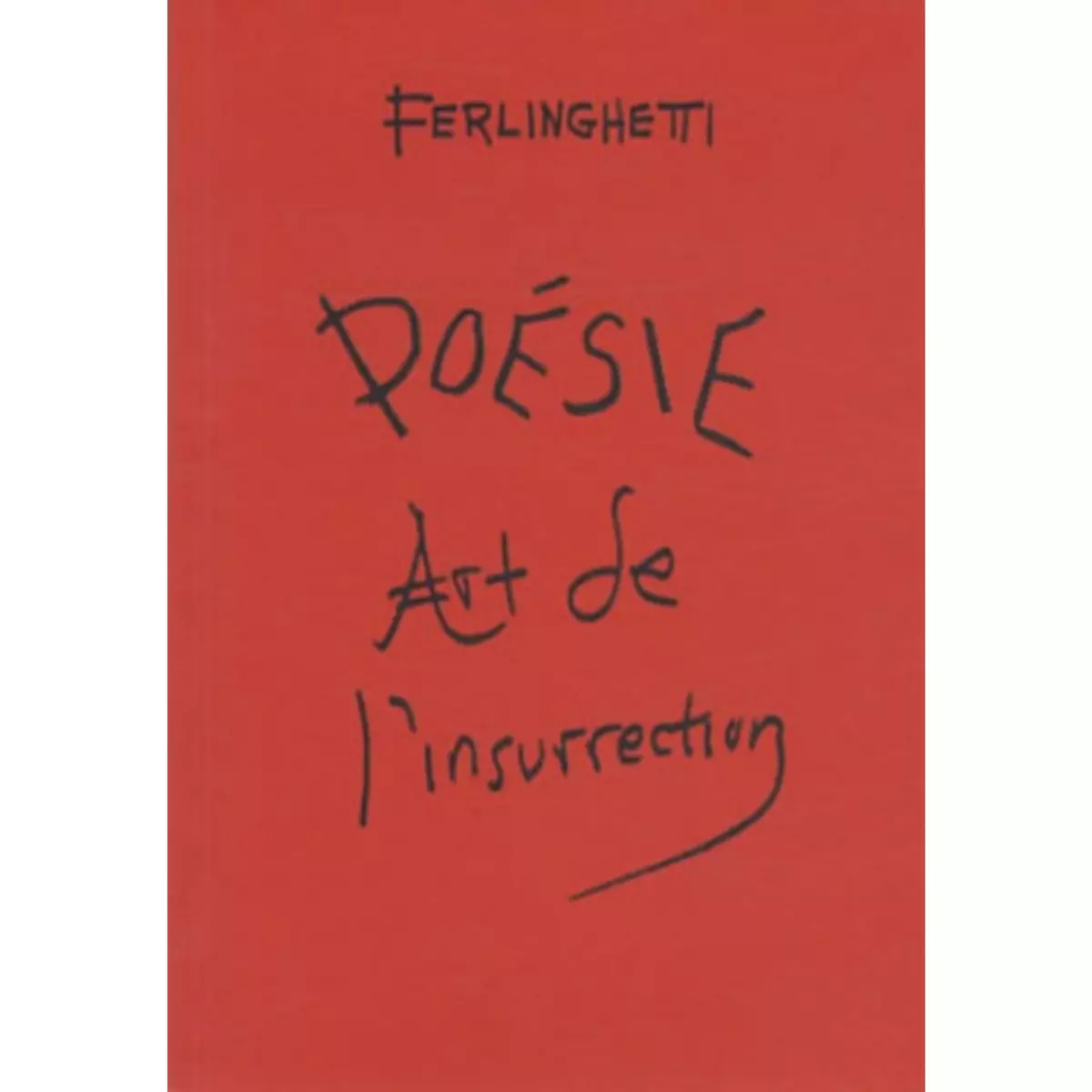  POESIE. ART DE L'INSURRECTION, Ferlinghetti Lawrence