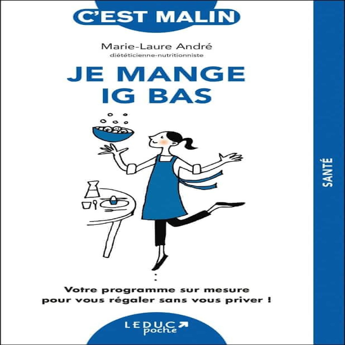 JE MANGE IG BAS. VOTRE PROGRAMME SUR MESURE POUR VOUS REGALER SANS VOUS PRIVER !, André Marie-Laure