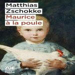 MAURICE A LA POULE, Zschokke Matthias