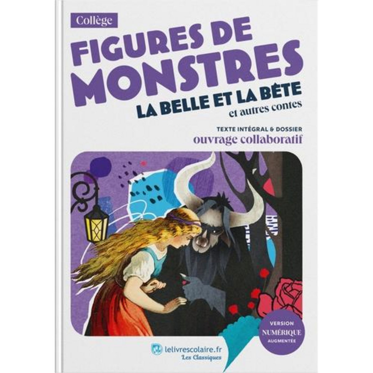 FIGURES DE MONSTRES. LA BELLE ET LA BETE ET AUTRES CONTES. TEXTE INTEGRAL ET DOSSIER PEDAGOGIQUE, Madame Le Prince De Beaumont