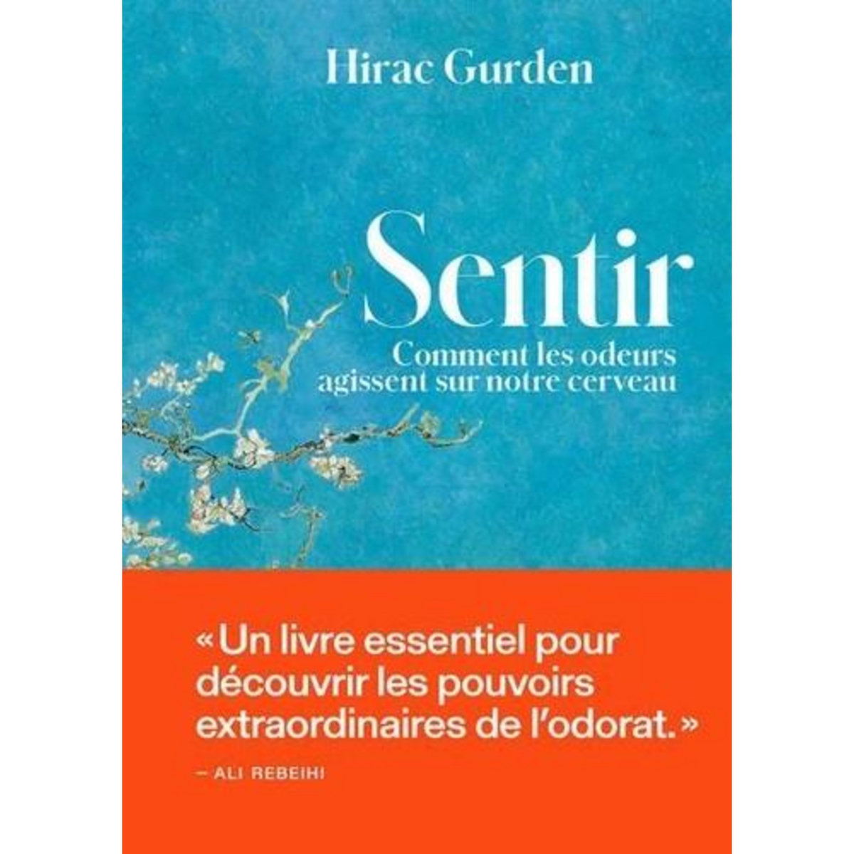 SENTIR. COMMENT LES ODEURS AGISSENT SUR NOTRE CERVEAU, Gurden Hirac