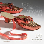 THE WORLD AT YOUR FEET BATA SHOE MUSEUM. EDITION EN ANGLAIS, Semmelhack Elizabeth
