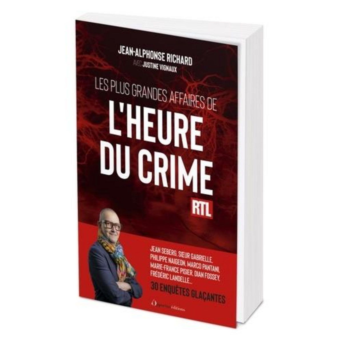 LES PLUS GRANDES AFFAIRES DE L'HEURE DU CRIME. 30 ENQUETES GLACANTES, Richard Jean-Alphonse