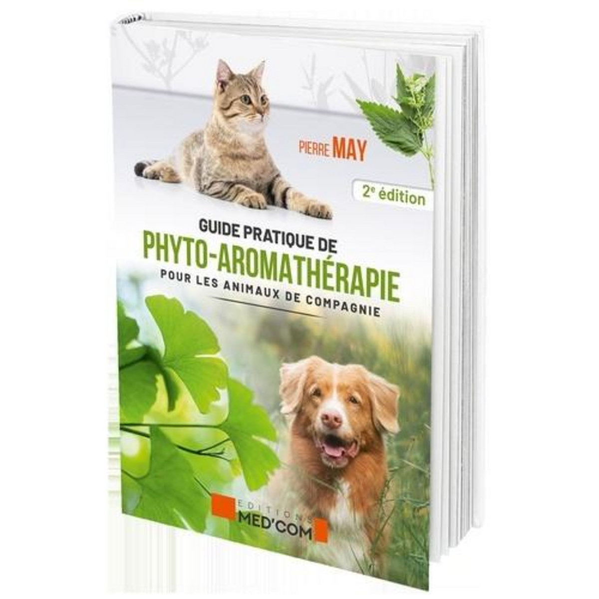 GUIDE DE PHYTO-AROMATHERAPIE POUR LES ANIMAUX DE COMPAGNIE. 2E EDITION, May Pierre