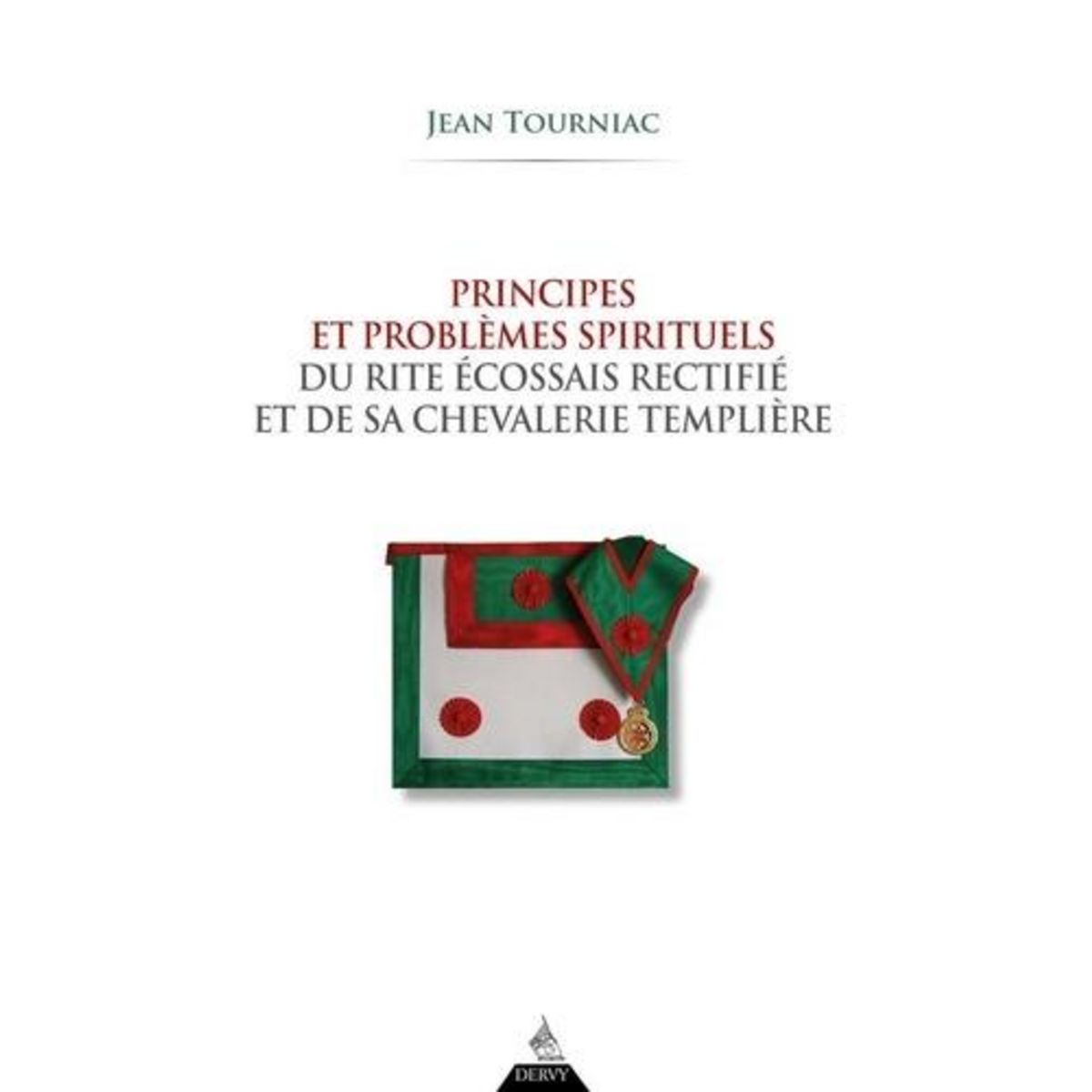 PRINCIPES ET PROBLEMES SPIRITUELS DU RITE ECOSSAIS RECTIFIE ET DE SA CHEVALERIE TEMPLIERE. EDITION REVUE ET CORRIGEE, Tourniac Jean