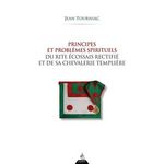 PRINCIPES ET PROBLEMES SPIRITUELS DU RITE ECOSSAIS RECTIFIE ET DE SA CHEVALERIE TEMPLIERE. EDITION REVUE ET CORRIGEE, Tourniac Jean