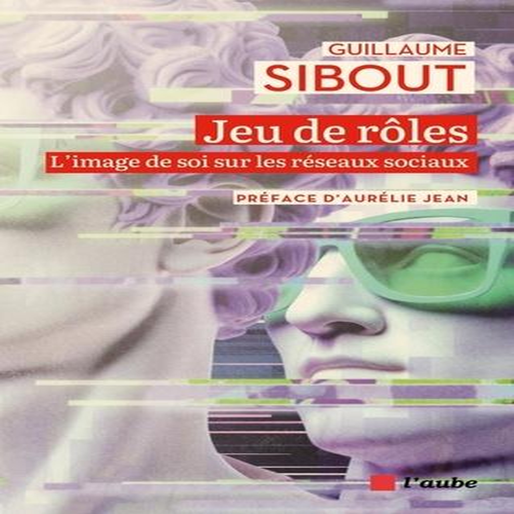 JEU DE ROLES. L'IMAGE DE SOI SUR LES RESEAUX SOCIAUX, Sibout Guillaume