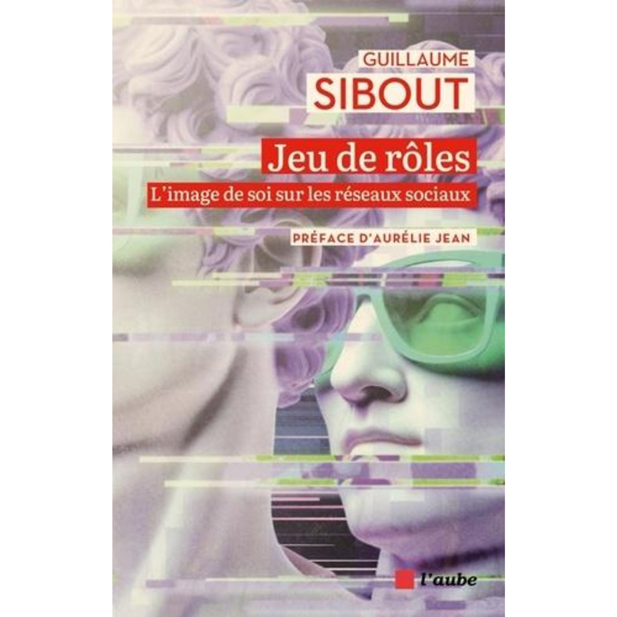 JEU DE ROLES. L'IMAGE DE SOI SUR LES RESEAUX SOCIAUX, Sibout Guillaume