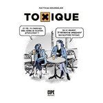 TOXIQUE, Bourdelier Matthias