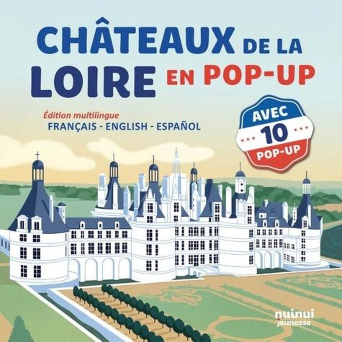 CHATEAUX DE LA LOIRE EN POP-UP. EDITION FRANCAIS-ANGLAIS-ESPAGNOL, Hawcock David