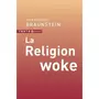  LA RELIGION WOKE, Braunstein Jean-François