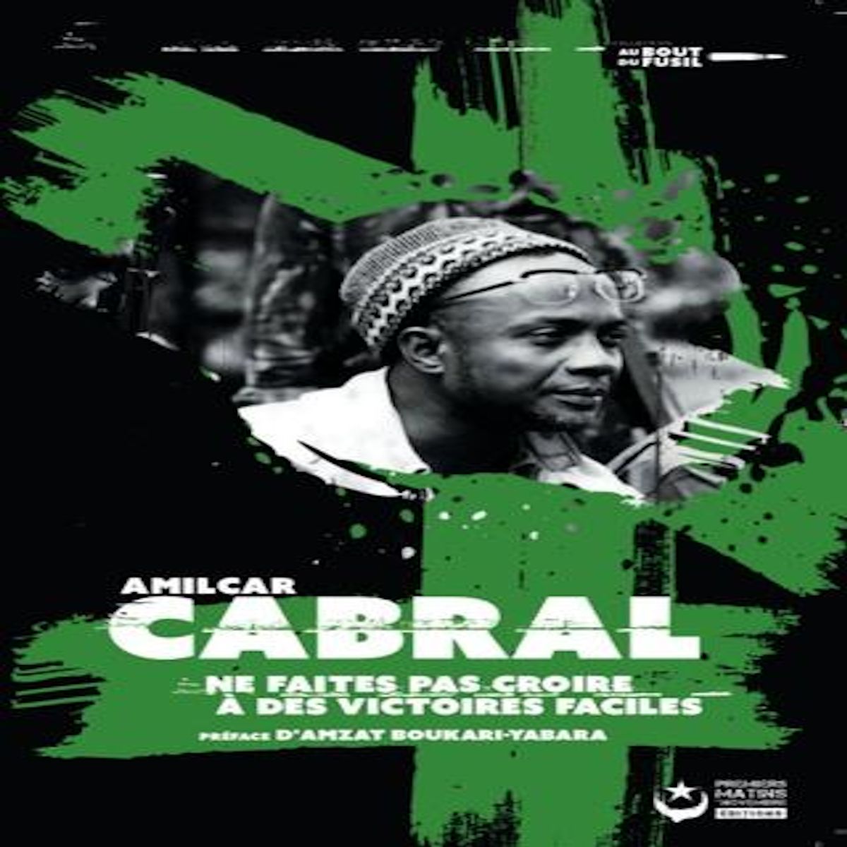 NE FAITES PAS CROIRE A DES VICTOIRES FACILES, Cabral Amilcar