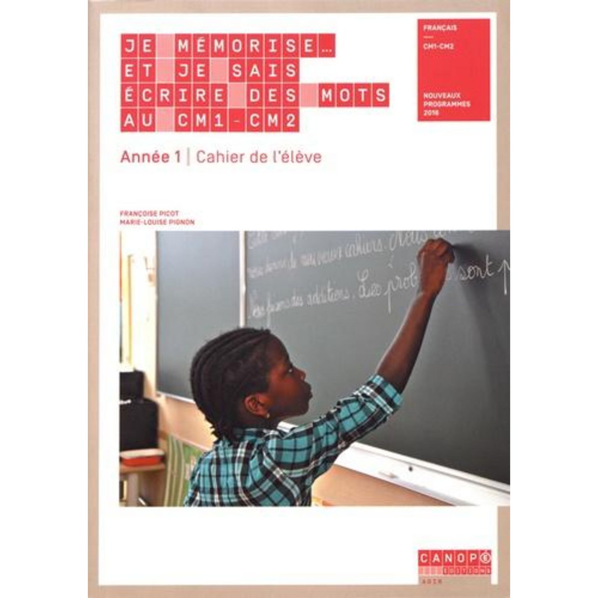 JE MEMORISE ET JE SAIS ECRIRE DES MOTS AU CM1-CM2 ANNEE 1. CAHIER DE L'ELEVE, Picot Françoise