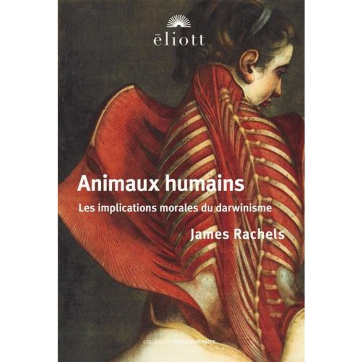 ANIMAUX HUMAINS. LES IMPLICATIONS MORALES DU DARWINISME, Rachels James