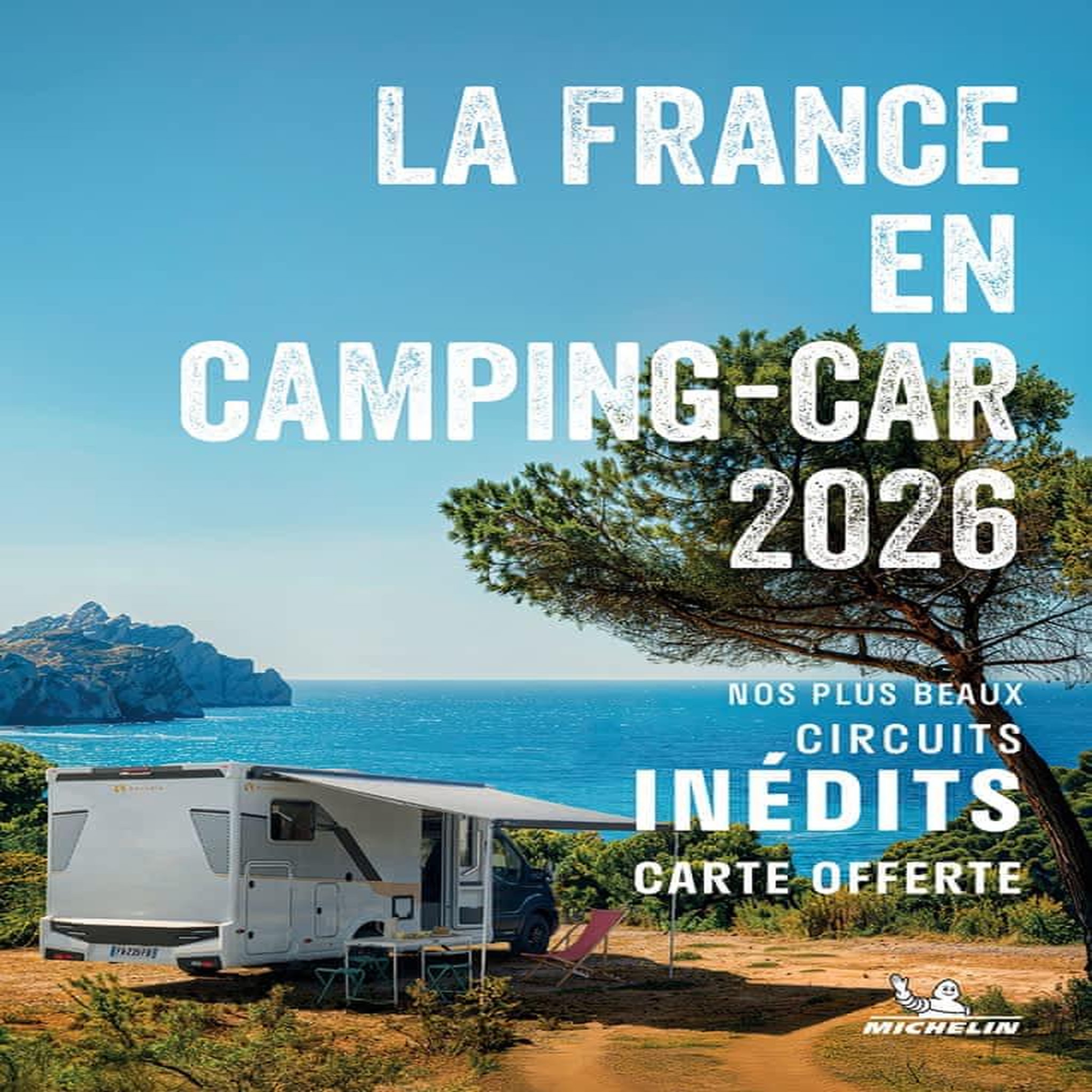 LA FRANCE EN CAMPING-CAR. 60 CIRCUITS TOURISTIQUES EN FRANCE, EDITION 2026, AVEC 1 PLAN DETACHABLE, Michelin
