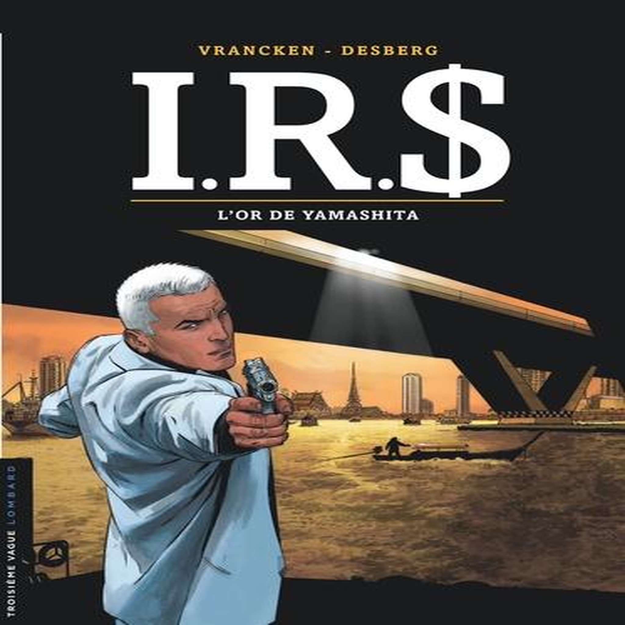 IRS TOME 13 : L'OR DE YAMASHITA, Desberg Stephen