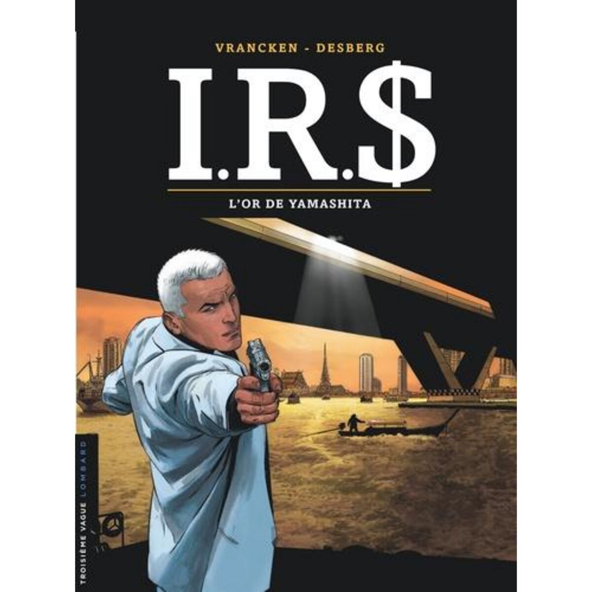 IRS TOME 13 : L'OR DE YAMASHITA, Desberg Stephen