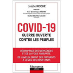 COVID-19, GUERRE OUVERTE CONTRE LES PEUPLES. DECRYPTAGE DES MENSONGES ET DE LA FOLIE AMBIANTE, DE L'AVEUGLEMENT DES PUISSANTS A L'EVEIL DES RESISTANTS, Rioché Eusèbe