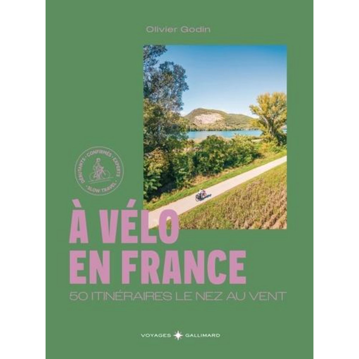 A VELO. 50 ITINERAIRES POUR PEDALER LE NEZ AU VENT, Godin Olivier