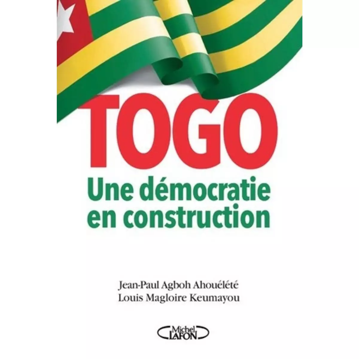  TOGO : UNE DEMOCRATIE EN CONSTRUCTION, Agboh Ahouélété Jean-Paul