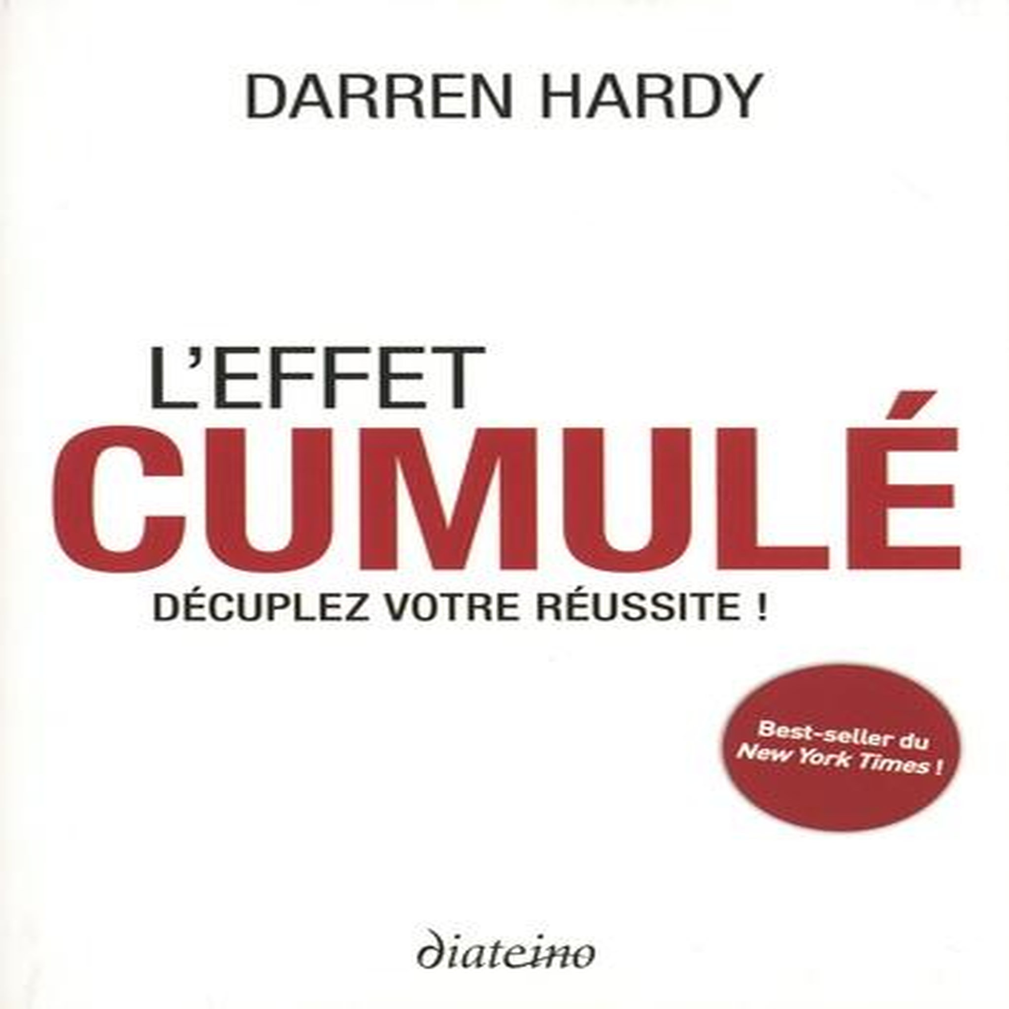 L'EFFET CUMULE. DECUPLEZ VOTRE REUSSITE !, Hardy Darren