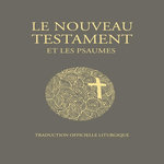 LE NOUVEAU TESTAMENT ET LES PSAUMES. TRADUCTION OFFICIELLE LITURGIQUE, EDITION DE LUXE, AELF