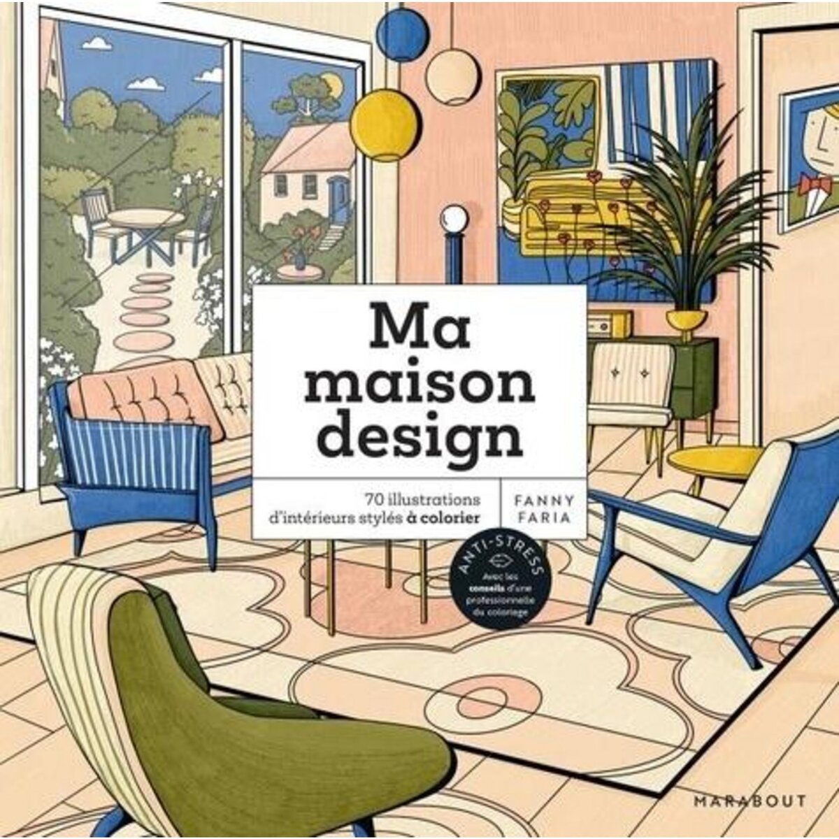 MAISONS DESIGN. 70 ILLUSTRATIONS D'INTERIEURS STYLES A COLORIER, Faria Fanny