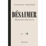 DESAIMER. MANUEL D'UN RETOUR A LA VIE, Brugère Fabienne