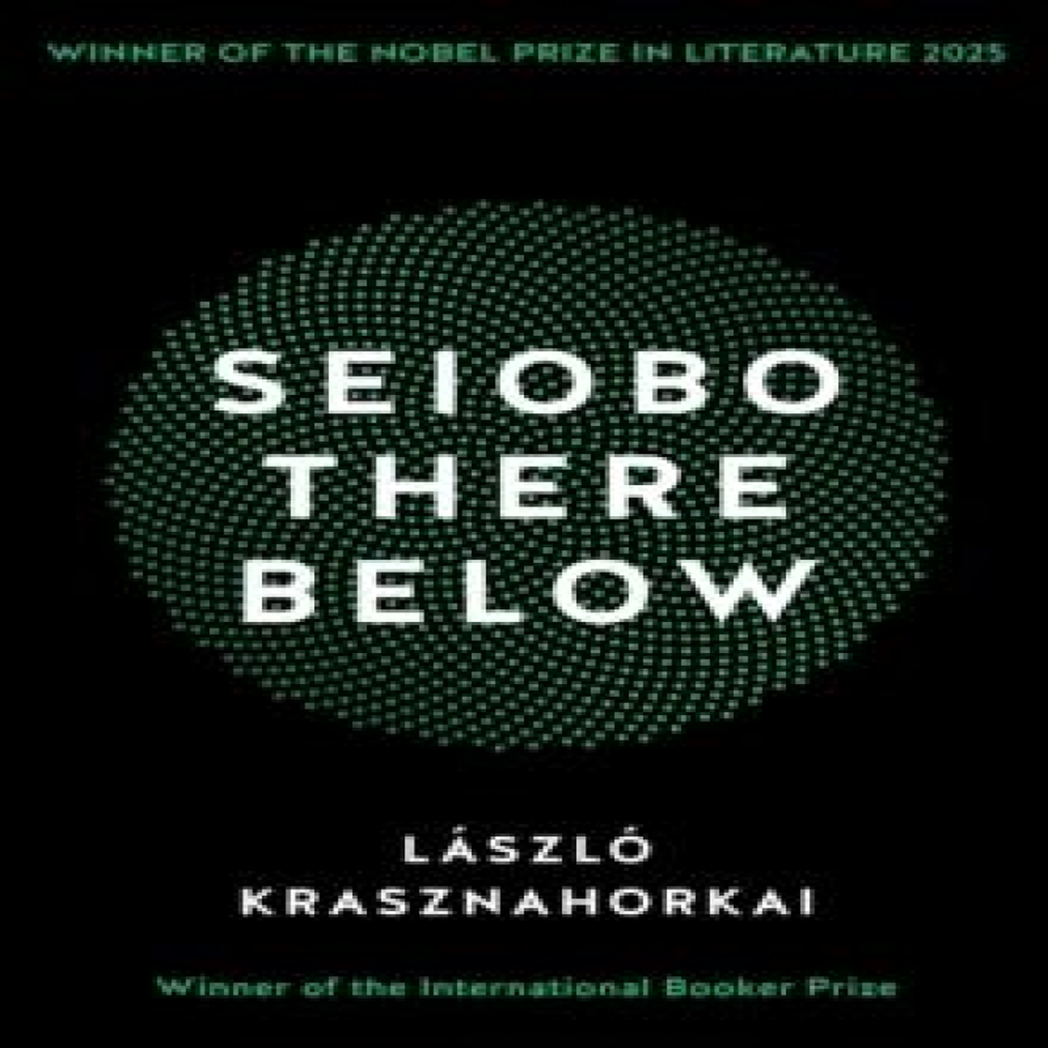LIVRES Seiobo There Below : Winner of the Nobel Prize in Literature 2025