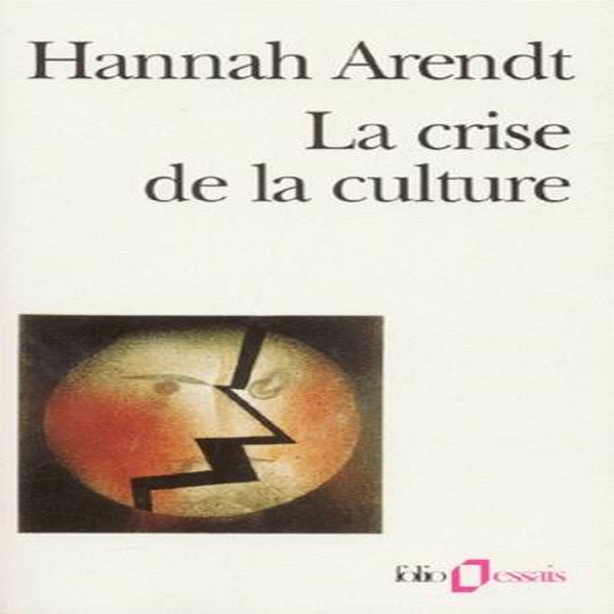 LA CRISE DE LA CULTURE. HUIT EXERCICES DE PENSEE POLITIQUE, Arendt Hannah