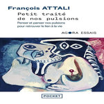 PETIT TRAITE DE NOS PULSIONS, Attali François