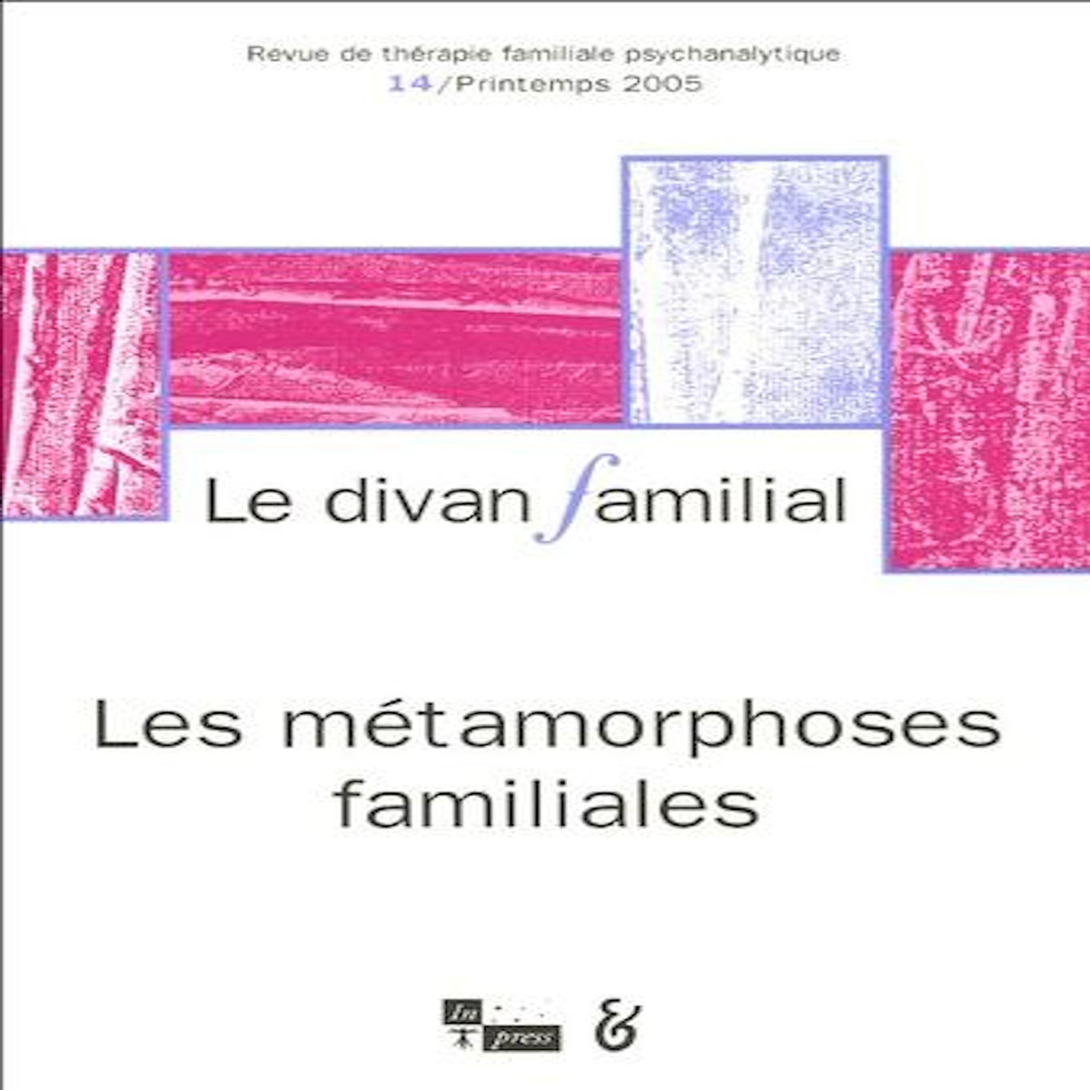 LE DIVAN FAMILIAL N° 14, PRINTEMPS 2005 : LES METAMORPHOSES FAMILIALES, Eiguer Alberto
