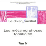 LE DIVAN FAMILIAL N° 14, PRINTEMPS 2005 : LES METAMORPHOSES FAMILIALES, Eiguer Alberto