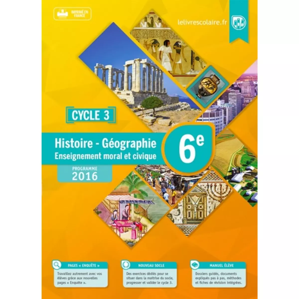  HISTOIRE GEOGRAPHIE ENSEIGNEMENT MORAL ET CIVIQUE 6E CYCLE 3. MANUEL ELEVE, EDITION 2016, Mercier Arnaud