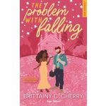 THE PROBLEM WITH DATING TOME 3 : THE PROBLEM WITH FALLING, Cherry Brittainy C.