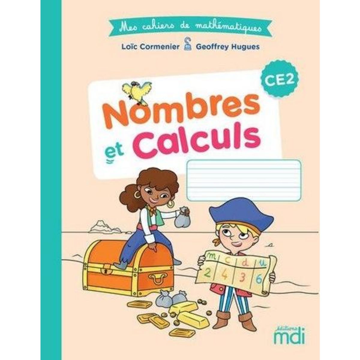 MATHEMATIQUES CE2 NOMBRES ET CALCULS MES CAHIERS DE MATHEMATIQUES. EDITION 2020, Cormenier Loïc