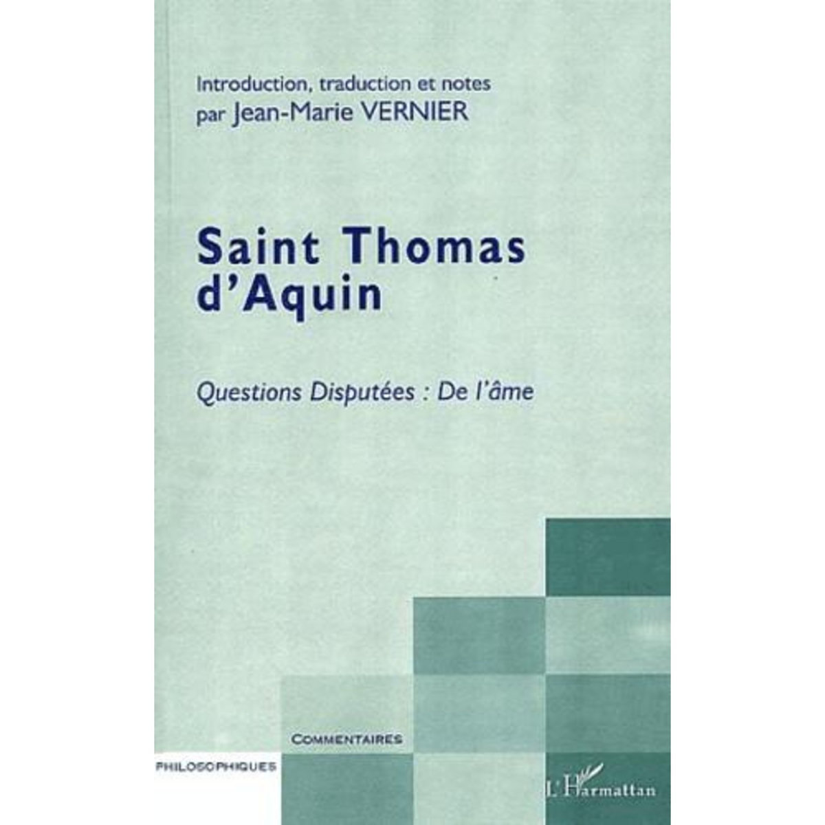 QUESTIONS DISPUTEES : DE L'AME, SAINT THOMAS D'AQUIN, Thomas d'Aquin