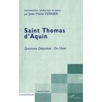 QUESTIONS DISPUTEES : DE L'AME, SAINT THOMAS D'AQUIN, Thomas d'Aquin