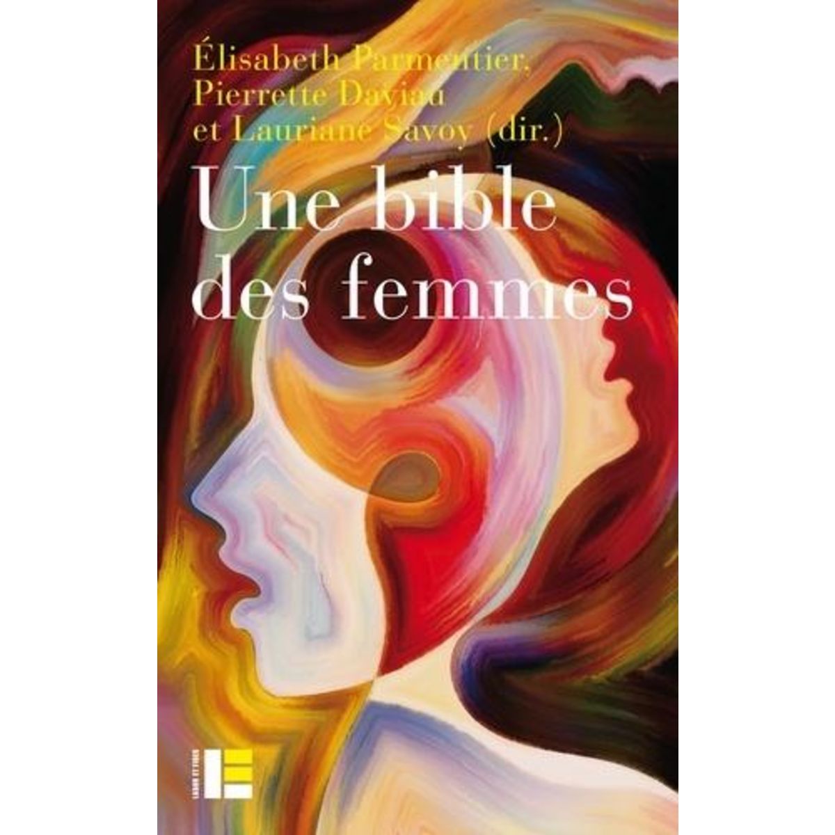 UNE BIBLE DES FEMMES. VINGT THEOLOGIENNES RELISENT DES TEXTES CONTROVERSES, Parmentier Elisabeth