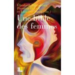 UNE BIBLE DES FEMMES. VINGT THEOLOGIENNES RELISENT DES TEXTES CONTROVERSES, Parmentier Elisabeth
