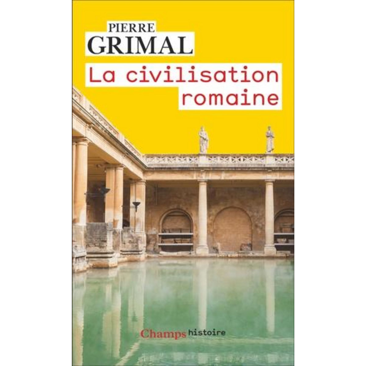 LA CIVILISATION ROMAINE, Grimal Pierre