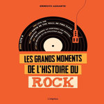 LES GRANDS MOMENTS DE L'HISTOIRE DU ROCK, Assante Ernesto