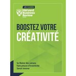 BOOSTEZ VOTRE CREATIVITE. SE LIBERER DES CARCANS, FAIRE PREUVE D'INVENTIVITE, SAVOIR INNOVER, Rosen Kellerman Gabriella